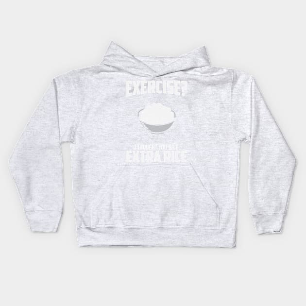 Exercise I Though You Said Extra Rice Kids Hoodie by BANWA